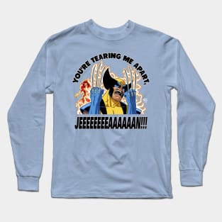 You're Tearing Me Apart, Jean! Long Sleeve T-Shirt